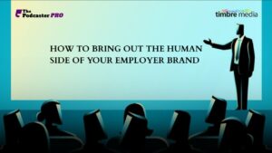 How to Bring Out the Human Side of Your Employer Brand 