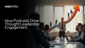 How Podcasts Drive Thought Leadership Engagement 