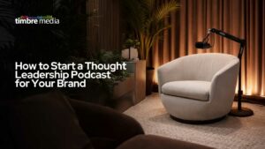 How to Start a Thought Leadership Podcast for Your Brand